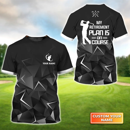 Golfing My Retirement Plan Is On Course Personalized Name 3D Tshirt QB95 Gift For Golfer ORN0213