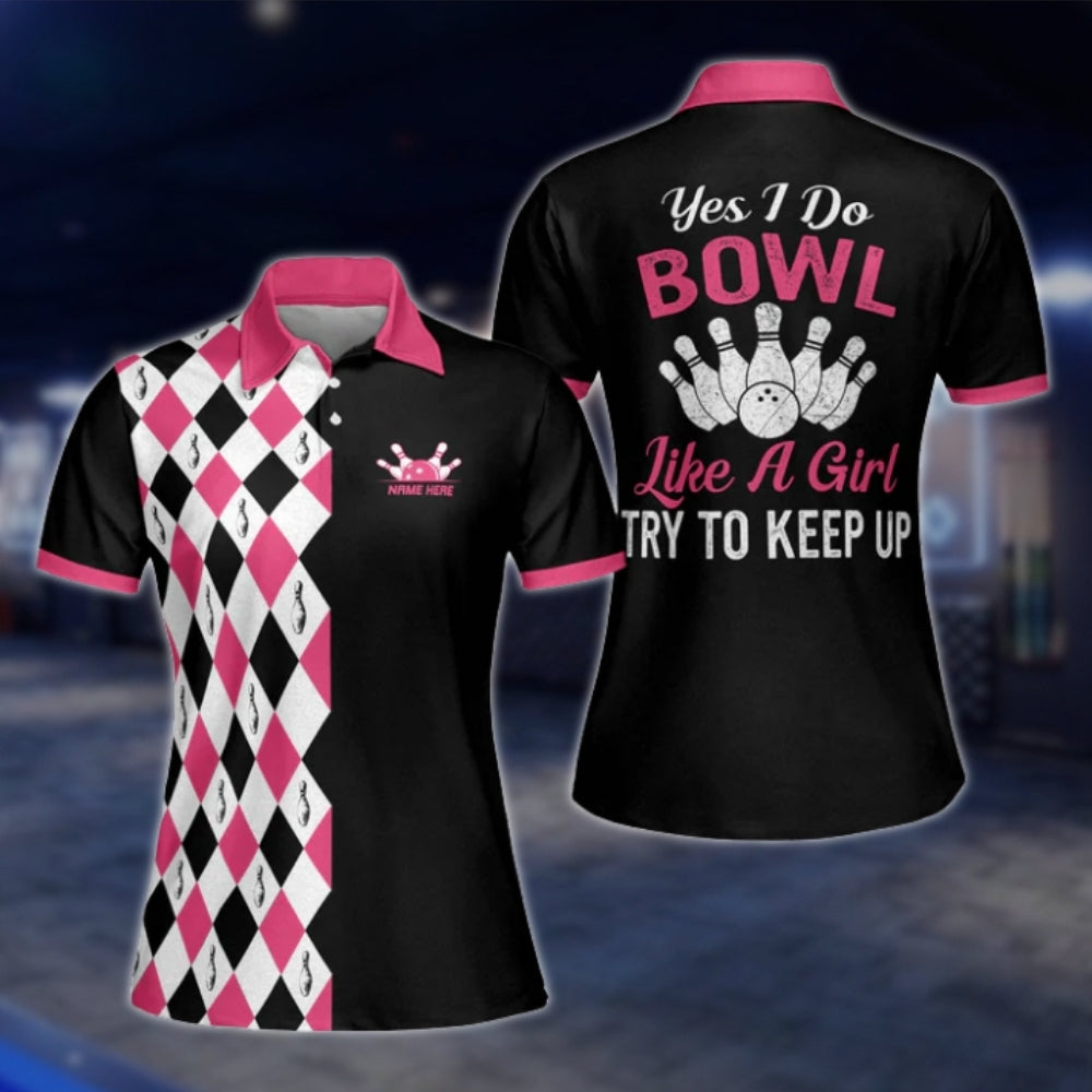 Yes I Do Bowl Like A Girl Try To Keep Up Custom Argyle Bowling Polo Shirt For Ladies, Black And Pink Custom Funny Bowling Shirts For Womens BW0033 BOW0217