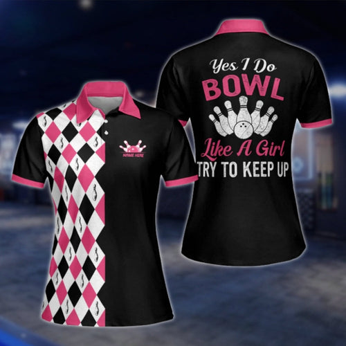 Yes I Do Bowl Like A Girl Try To Keep Up Custom Argyle Bowling Polo Shirt For Ladies, Black And Pink Custom Funny Bowling Shirts For Womens BW0033 BOW0217