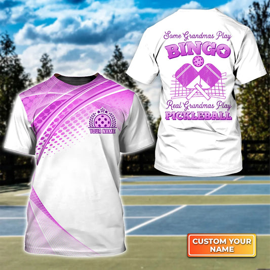Some Grandmas Play Bingo Real Grandmas Play Pickleball Personalized Name 3D Tshirt QB95 Gift For Pickleball Player PKL0138