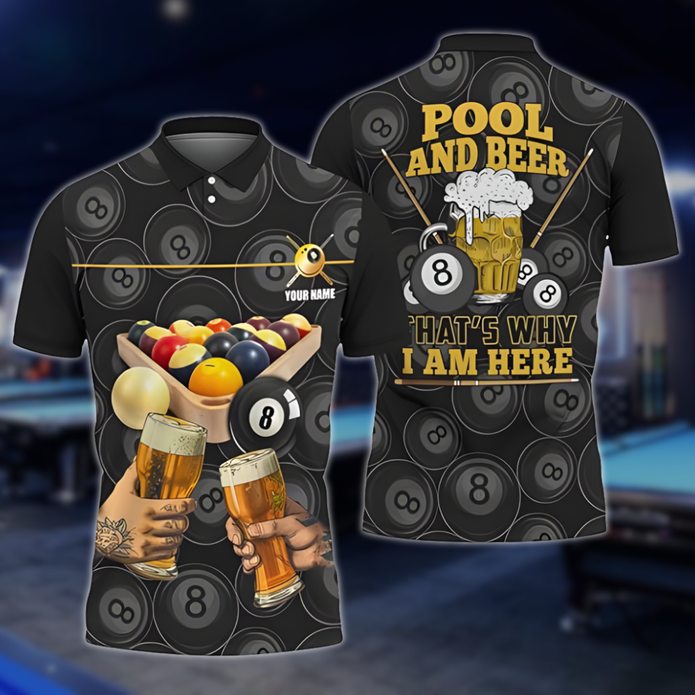 Pool And Beer That's Why I Am Here Custom Beer Billiard Men Polo Shirt, Custom Funny Beer Billiard Team Shirts BLD0221