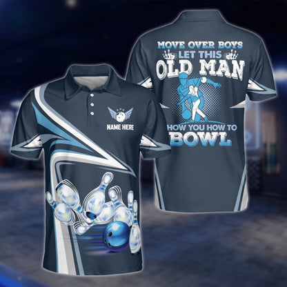 Move Over Boys Let This Old Man Show You How To Bowl Custom Mens Bowling Polo Shirt, Custom Funny Bowling Shirts BZ0115 BOW0190