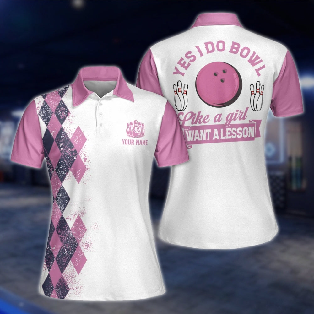 Yes I Do Bowl Like A Girl Want A Lesson Custom Name Pink White Bowling Polo Shirt For Ladies, Custom Funny Bowling Shirt For Women BZ0016 BOW0247