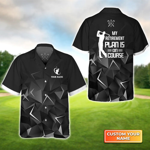 Golfing My Retirement Plan Is On Course Personalized Name 3D Hawaiian Shirt QB95 Gift For Golfer ORN0197