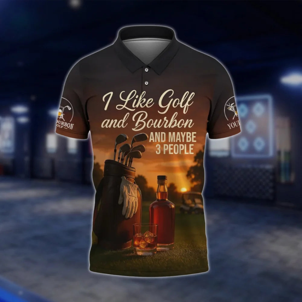 I Like Golf And Bourbon And Maybe 3 People Personalized Funny Golf Polo Shirt, Custom Bourbon Lover Golf Shirts GOF0061