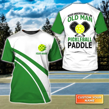 Never Underestimate An Old Man With A Pickleball Paddle Personalized Name 3D Tshirt QB95 Gift For Pickleball Player PKL0120