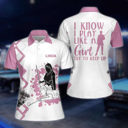I Know I Play Like a Girl Try To Keep Up Custom Billiard Polo Shirts for Women, Custom Womens Funny Billiard Shirts BLD0031