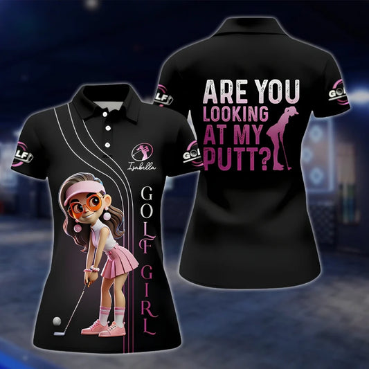 Are You Looking At My Putt Custom Womens Golf Polo Shirt, Custom Funny Golf Shirt Ladies GOF0113