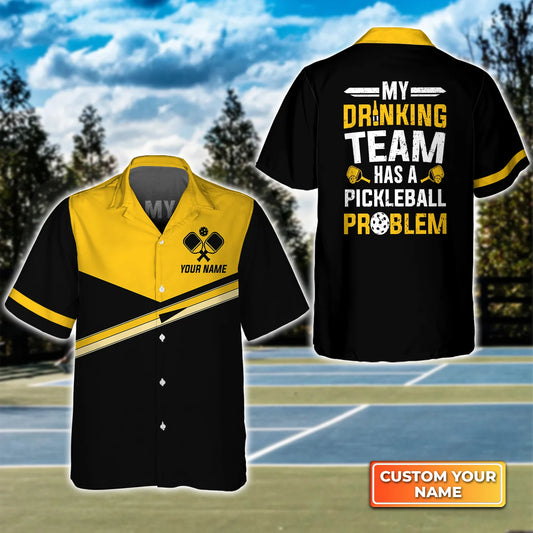 My Drinking Team Has A Pickleball Problem Personalized Name 3D Hawaiian Shirt QB95 Gift For Pickleball Player PKL0125