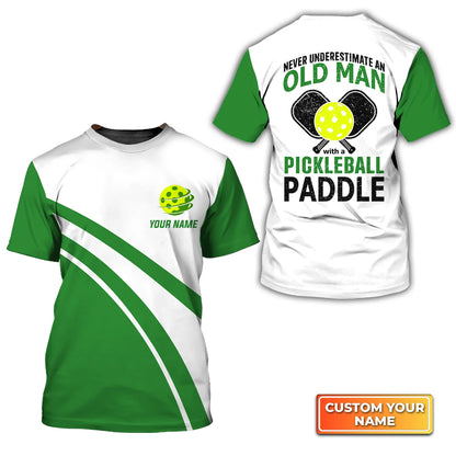 Never Underestimate An Old Man With A Pickleball Paddle Personalized Name 3D Tshirt QB95 Gift For Pickleball Player PKL0043