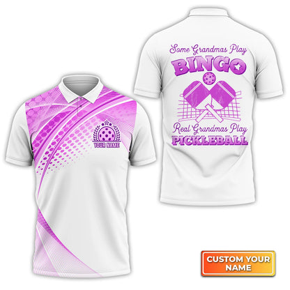 Some Grandmas Play Bingo Real Grandmas Play Pickleball Personalized Name 3D Polo Shirt QB95 Gift For Pickleball Player PKL0137
