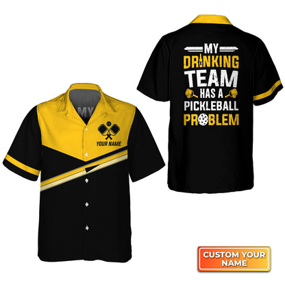 My Drinking Team Has A Pickleball Problem Personalized Name 3D Hawaiian Shirt QB95 Gift For Pickleball Player PKL0125