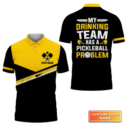My Drinking Team Has A Pickleball Problem Personalized Name 3D Polo Shirt QB95 Gift For Pickleball Player PKL0124
