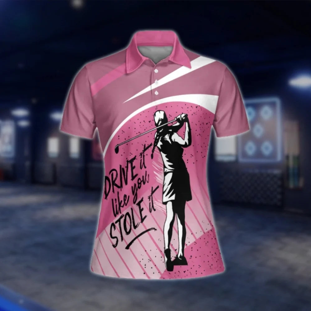 Drive It Like You Stole It Womens Pink Golf Shirts, Funny Golf Shirts For Women GOF0287