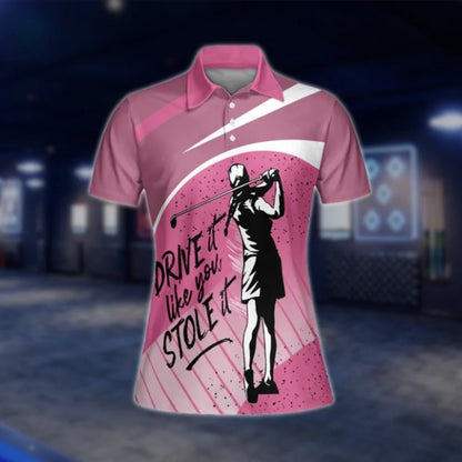 Drive It Like You Stole It Womens Pink Golf Shirts, Funny Golf Shirts For Women GOF0287