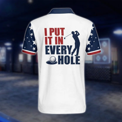 I Put It In Everey Hole Golf Polo Shirt For Men USA Flag. Funny Golf Shirt GOF0024