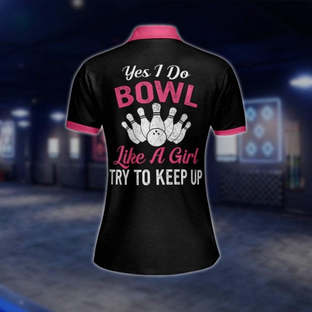 Yes I Do Bowl Like A Girl Try To Keep Up Custom Argyle Bowling Polo Shirt For Ladies, Black And Pink Custom Funny Bowling Shirts For Womens BW0033 BOW0217