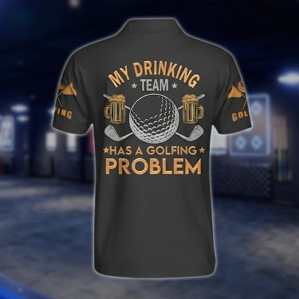 My Drinking Team Has A Golfing Problem Personalized Mens Golf Polo Shirt, Custom Fun Beer Golf Shirt GOF0121
