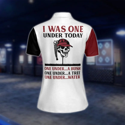 I Was One Under Today One Under A Bush One Under A Tree One Under Water Golf Polo Shirt For Women, Custom Funny Skull Golf Shirts Ladies GOF0269