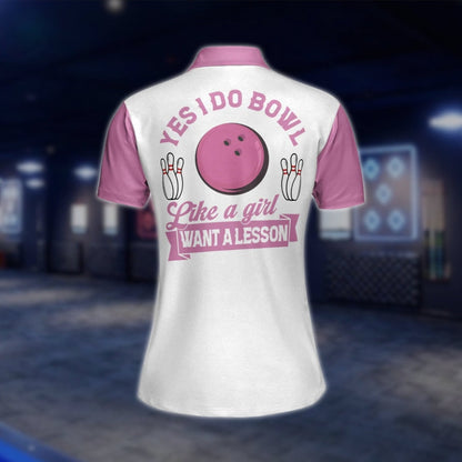 Yes I Do Bowl Like A Girl Want A Lesson Custom Name Pink White Bowling Polo Shirt For Ladies, Custom Funny Bowling Shirt For Women BZ0016 BOW0247