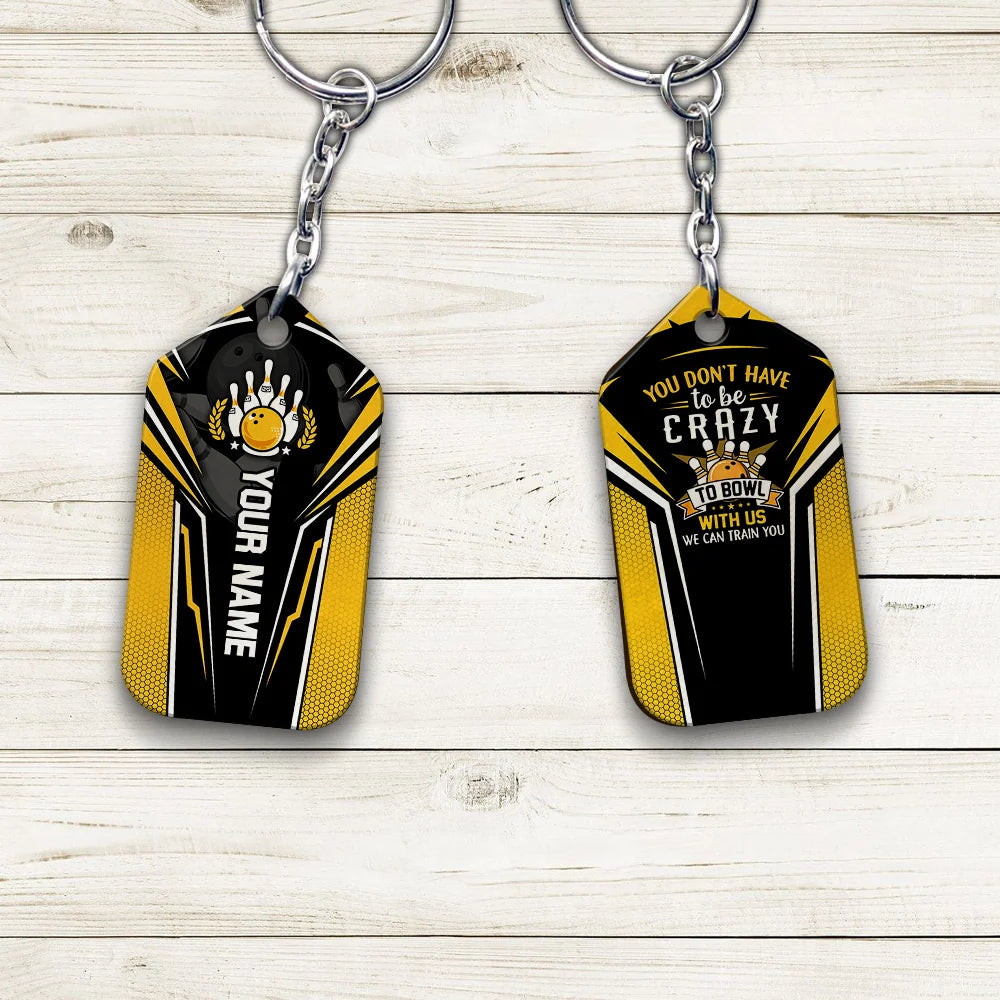 Yellow Bowling You Don't Have To Be Crazy Personalized Name 3D Keychain Gift For Bowler ORN0190